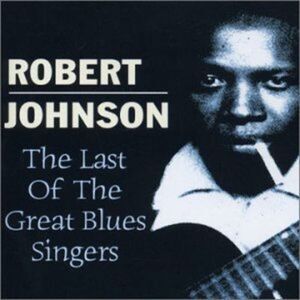 Robert Johnson - Last of the Great Blues Singers  CD